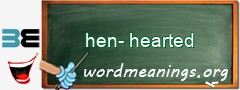 WordMeaning blackboard for hen-hearted